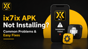 ix7ix APK Not Installing? Common Problems & Easy Fixes